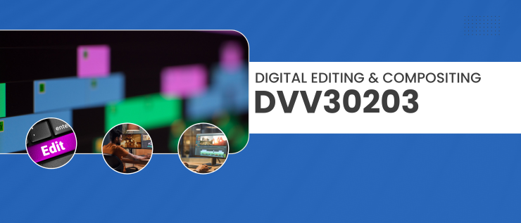 DVV30203 Digital Editing and Compositing